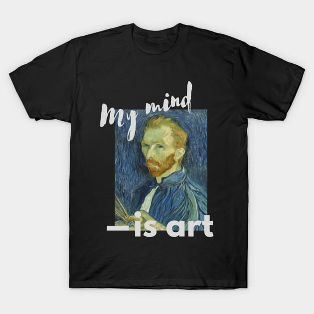 Van Gogh - My Mind is Art T-Shirt by iconking